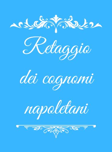 piero napoletano rolex miami cognome|Il retaggio dei cognomi napoletani .